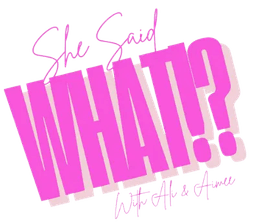 She Said What?!